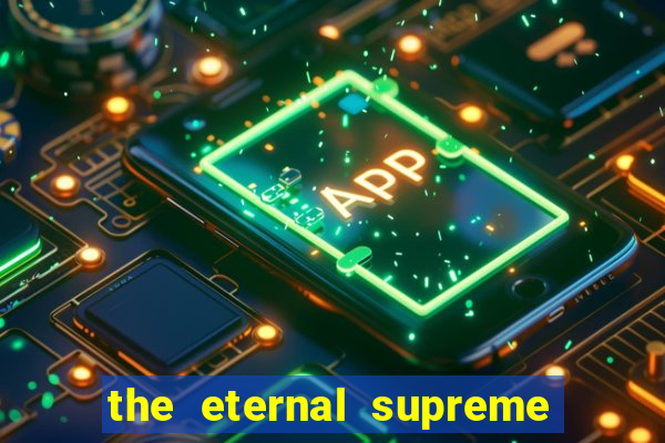 the eternal supreme pt br